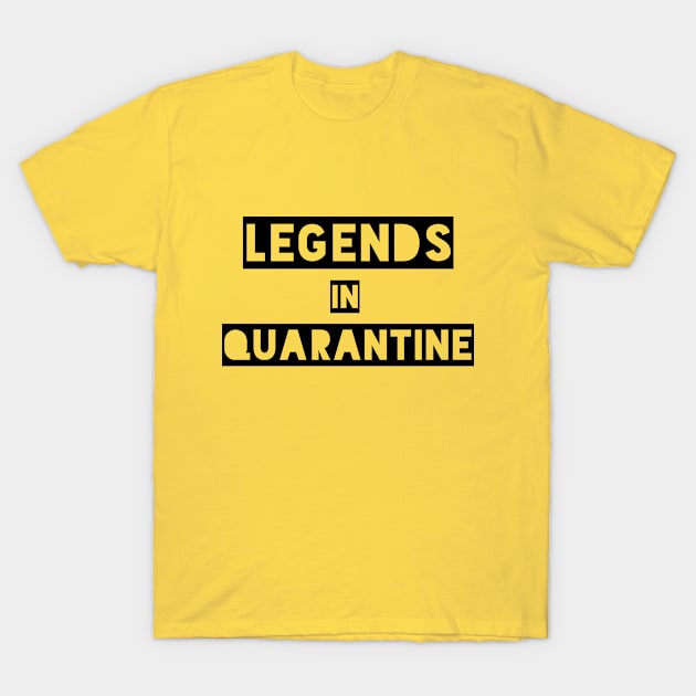 Legends in quarantine T-Shirt by halazidan